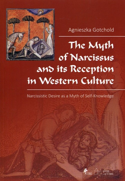 The Myth of Narcissus and its Reception in Western Culture. Narcissistic Desire as a Myth of Self-Knowledge