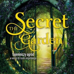 The Secret Garden. Tajemniczy ogród w wersji do nauki angielskiego
