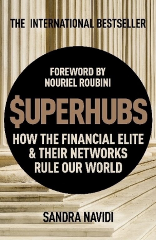 The Superhubs. How the Financial Elite and Their Networks Rule Our World