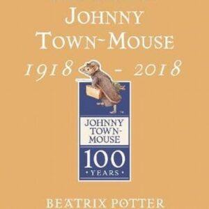 The Tale of Johnny Town Mouse Gold Centenary Edition