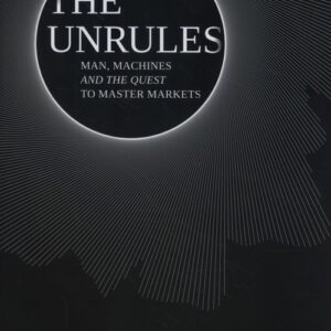 The Unrules: Man, Machines and the Quest to Ma