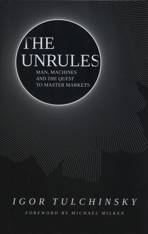 The Unrules: Man, Machines and the Quest to Ma