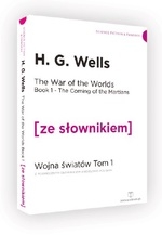 The War of the Worlds Book 1 The Coming of the Martians Wojna Światów Tom 1 (ze słownikiem)