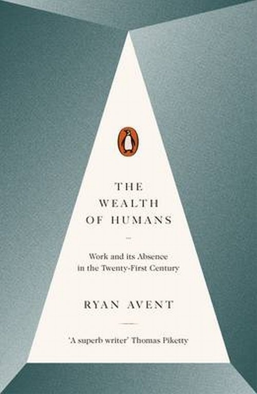 The Wealth of Humans. Work and its Absence in the Twenty-First Century