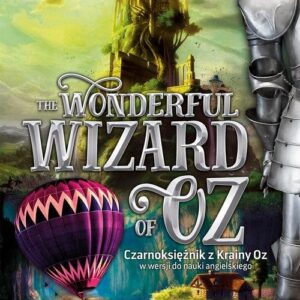 The Wonderful Wizard of Oz. Czarnoksiężnik z Krainy Oz w wersji do nauki angielskiego