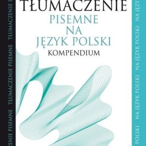 Tłumaczenie pisemne na język polski Kompendium