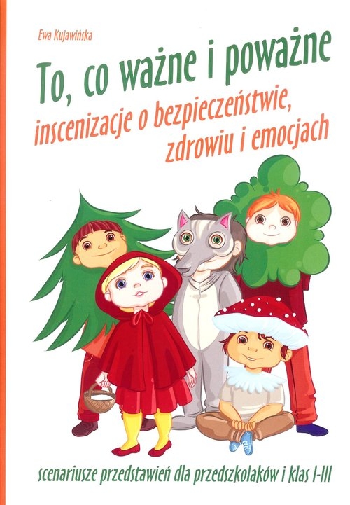 To co ważne i poważne. Inscenizacje o bezpieczeństwie, zdrowiu i emocjach