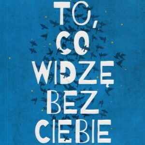 To co widzę bez ciebie