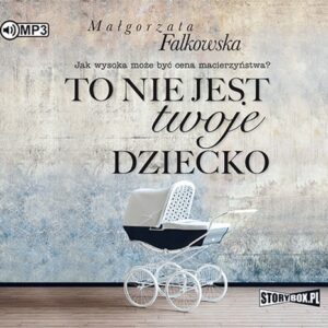 To nie jest twoje dziecko (Audiobook)