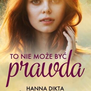 To nie może być prawda