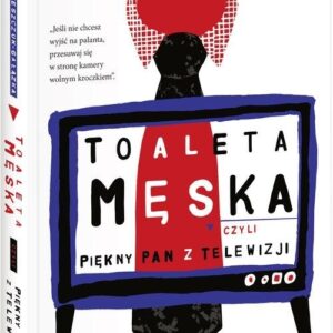 Toaleta męska. czyli piękny pan z telewizji
