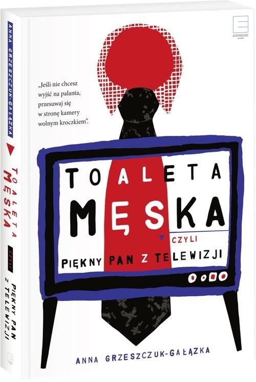 Toaleta męska. czyli piękny pan z telewizji