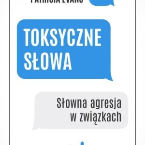 Toksyczne słowa. Słowna agresja w związkach