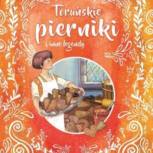 Toruńskie pierniki i inne legendy