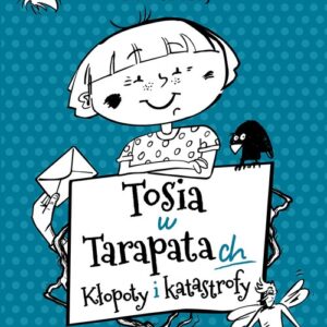 Tosia w tarapatach Kłopoty i katastrofy