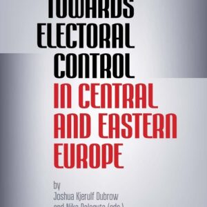 Towards Electoral Control In Central and Eastern Europe