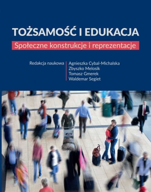 Tożsamość i edukacja. Społeczne konstrukcje i reprezentacje
