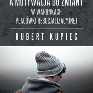 Tożsamość nieletnich a motywacja do zmiany. W warunkach placówki resocjalizacyjnej