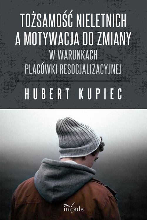 Tożsamość nieletnich a motywacja do zmiany. W warunkach placówki resocjalizacyjnej