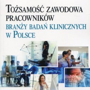 Tożsamość zawodowa pracowników branży badań klinicznych w Polsce