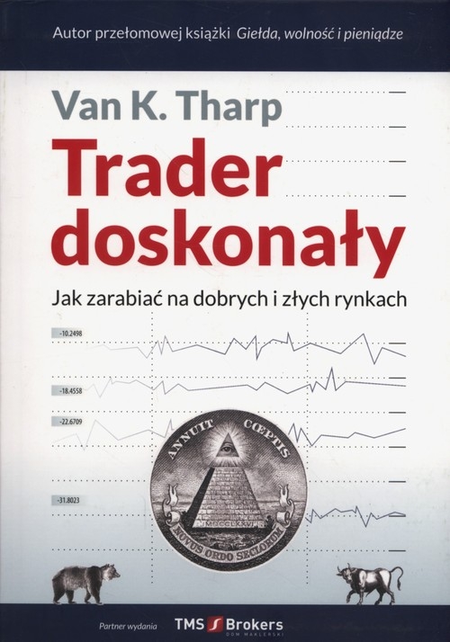 Trader doskonały. Jak zarabiać na dobrych i złych rynkach