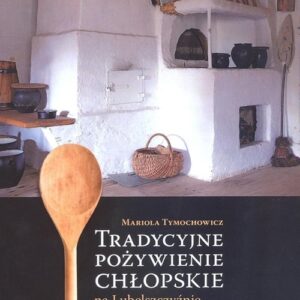Tradycyjne pożywienie chłopskie na Lubelszczyźnie