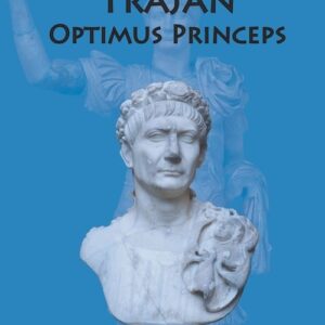Trajan Optimus Princeps Życie i czasy