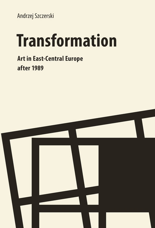 Transformation. Art. In East Central Europe after 1989