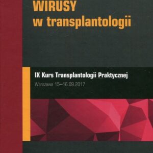 Transplantologia praktyczna Tom 9. Wirusy w transplantologii