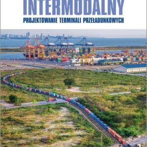 Transport intermodalny. Projektowanie terminali przeładunkowych