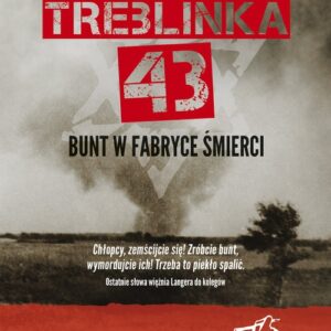 Treblinka 43 Bunt w fabryce śmierci