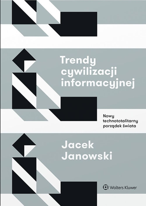 Trendy cywilizacji informacyjnej. Nowy technototalitarny porządek świata