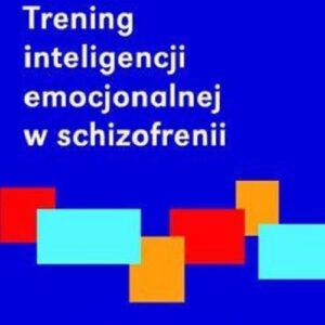 Trening inteligencji emocjonalnej w schizofrenii / DK Media. Poradnik terapeuty