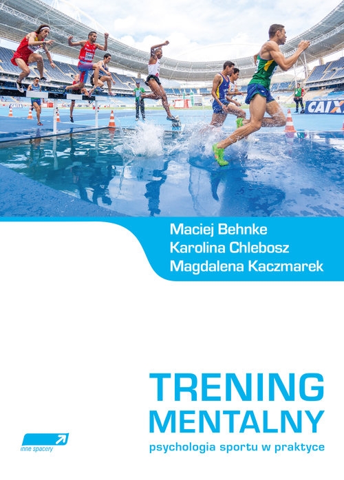 Trening mentalny. Psychologia sportu w praktyce.