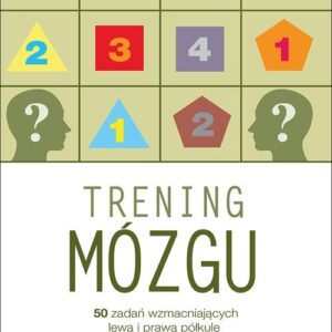 Trening mózgu. 50 zadań wzmacniających lewą i prawą półkulę (przepakowanie)