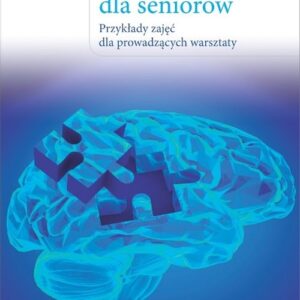 Trening pamięci i koncentracji dla seniorów. Przykłady zajęć dla prowadzących warsztaty