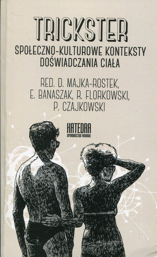 Trickster Społeczno-kulturowe konteksty doświadczania ciała