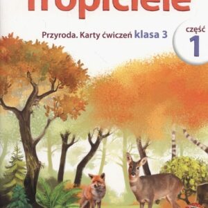 Tropiciele kl 3 Przyroda Karty ćwiczeń cz 1 *D