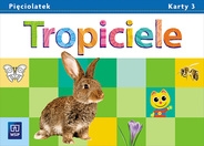 Tropiciele. Pięciolatek. Karty pracy. Część 3
Wychowanie przedszkolne