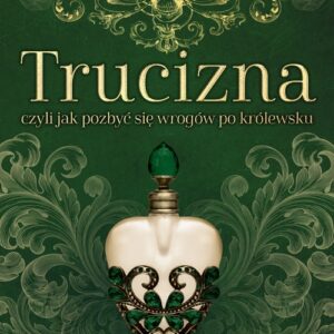 Trucizna, czyli jak pozbyć się wrogów po królewsku
