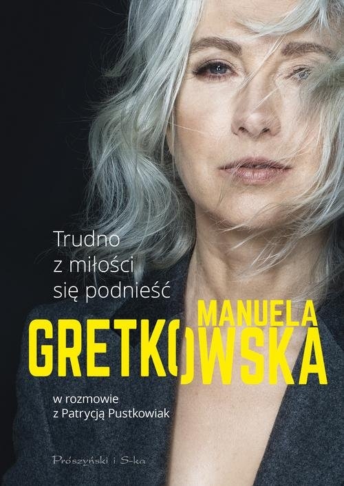 Trudno z miłości się podnieść.. Manuela Gretkowska w rozmowie z Patrycją Pustkowiak