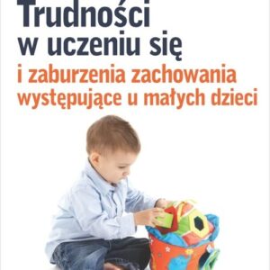Trudności w uczeniu się i zaburzenia zachowania występujące u małych dzieci