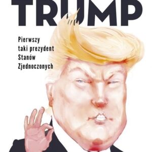 Trump Pierwszy taki prezydent Stanów Zjednoczonych