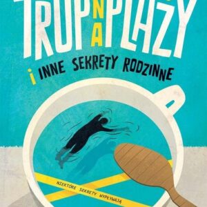 Trup na plaży i inne sekrety rodzinne