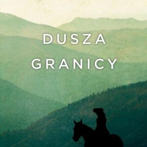 Trylogia Ojczyzny Tom 1 Dusza granicy