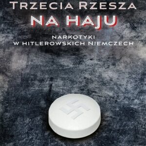 Trzecia Rzesza na haju. Narkotyki w hitlerowskich Niemczech