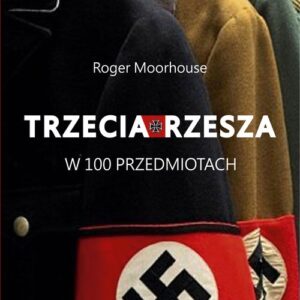Trzecia Rzesza w 100 przedmiotach