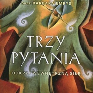 Trzy pytania Odkryj wewnętrzną siłę