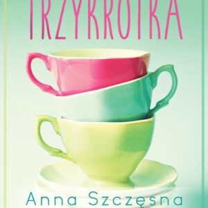 Trzykrotka. Trzy przyjaciółki, trzy spragnione serca i jeden plan na sukces