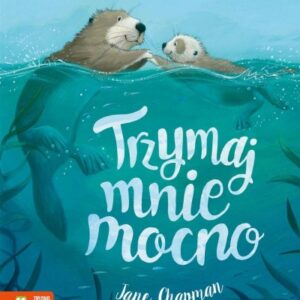 Trzymaj mnie mocno!